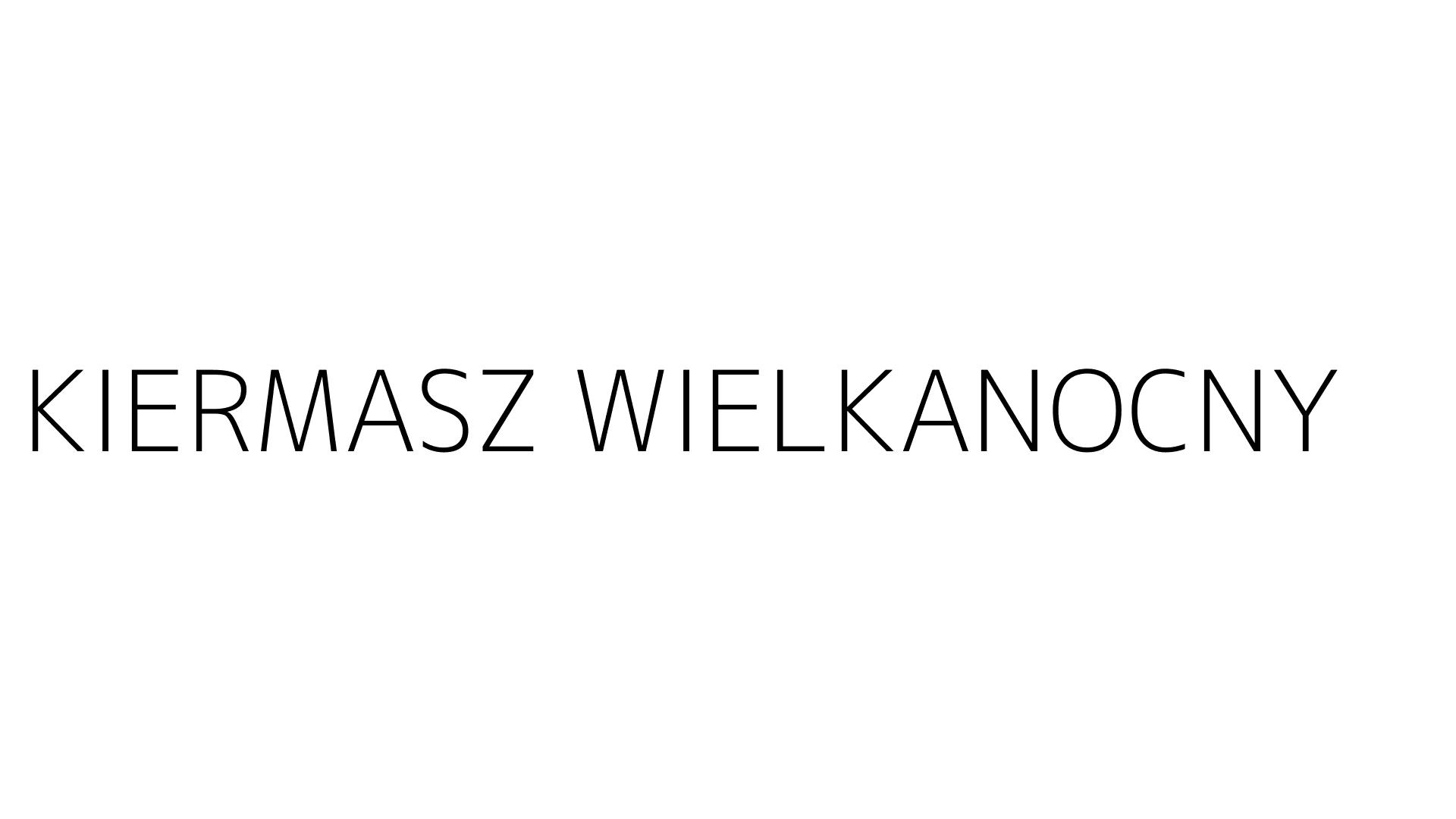 KIERMASZ WIELKANOCNY